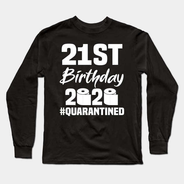 21st Birthday 2020 Quarantined Long Sleeve T-Shirt by quaranteen